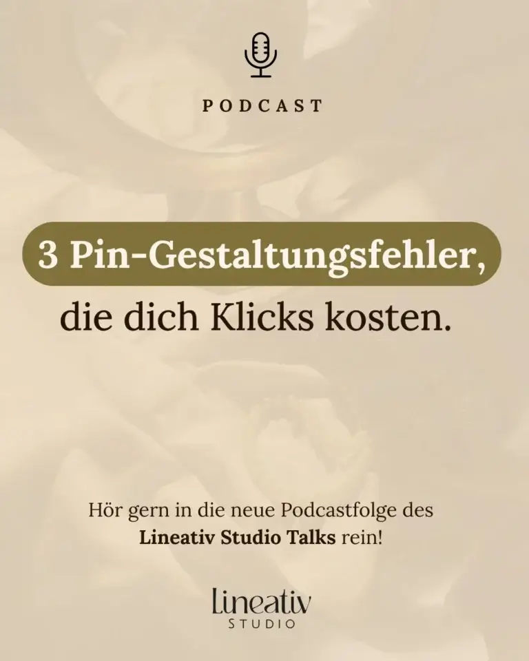 Ein beigefarbener Grafikhintergrund mit einem dezenten Mikrofon-Icon und dem Wort „PODCAST“. In der Mitte steht in einem olivgrünen Kasten: „3 Pin-Gestaltungsfehler, die dich Klicks kosten.“ Darunter befindet sich der Text: „Hör gern in die neue Podcastfolge des Lineativ Studio Talks rein!“ Ganz unten ist das Logo von „Lineativ STUDIO“ zu sehen.